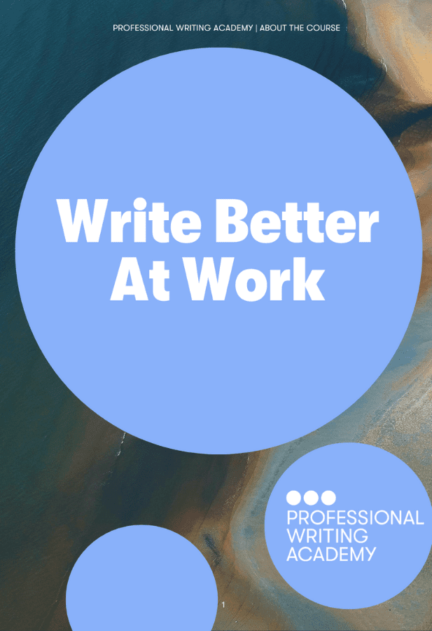 Write Better at Work graphic on blue circle over painted background with Professional Writing Academy logo in lower right corner